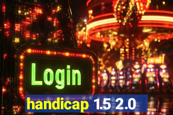 handicap 1.5 2.0